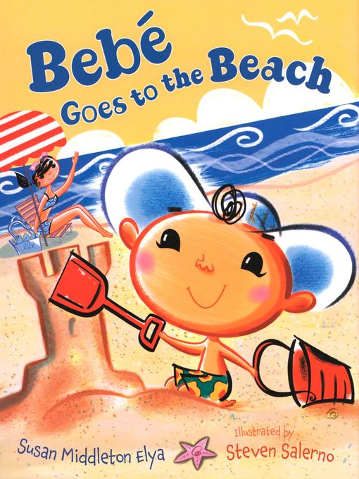 Title details for Bebe Goes to the Beach by Susan Middleton Elya - Available